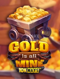 Gold Is All Mine 10k Ways