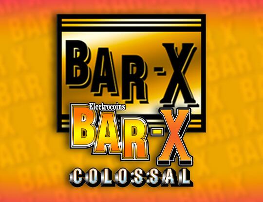 Bar-X Colossal