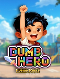 Dumb Hero Fusion Reels
