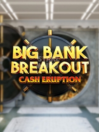 Cash Eruption Big Bank