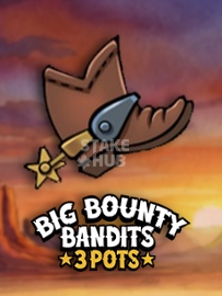 Big Bounty Bandits 3 Pots