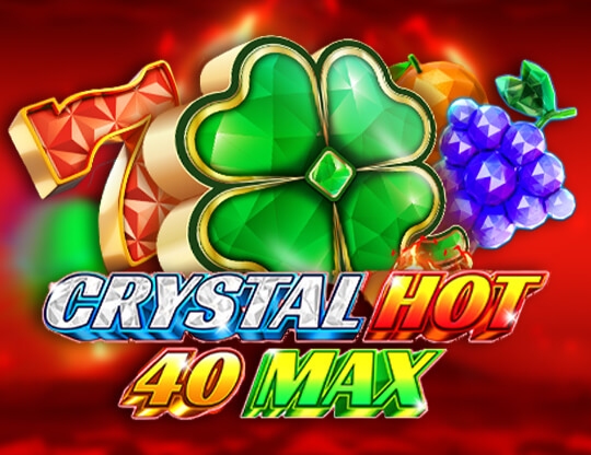 Crystal Hot 40 Max