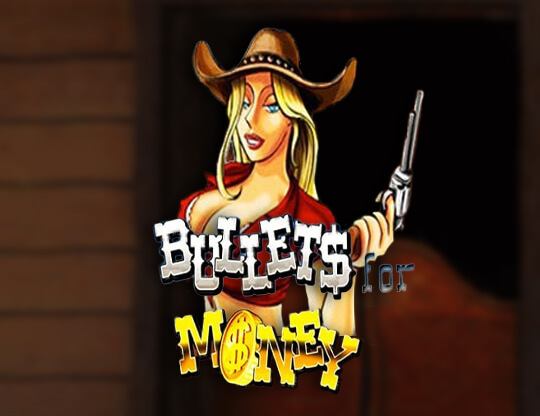 Bullets for Money