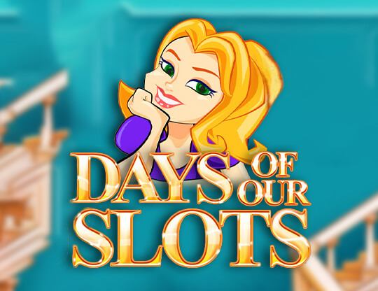 Days of Our Slots