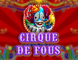 Cirque De Fous