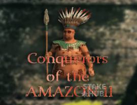 Conquerors of the Amazon II