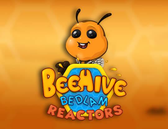 BeeHive Bedlam Reactors